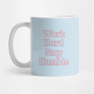 WORK HARD STAY HUMBLE Mug